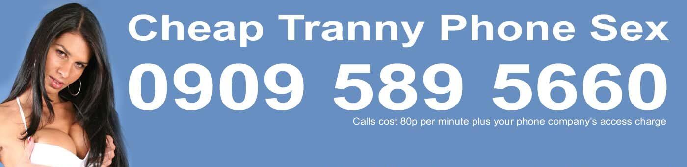 Cheap Tranny Phone Sex UK